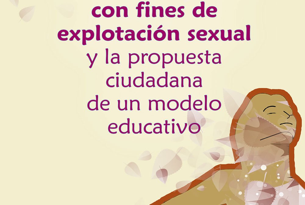Situación de la trata de mujeres y niñas con fines de explotación sexual y la propuesta ciudadana de un modelo educativo