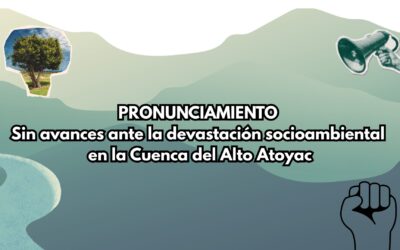 Sin avances ante la devastación socioambiental en la Cuenca del Alto Atoyac