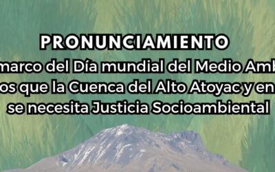 En el marco del Día mundial del Medio Ambiente señalamos que la Cuenca del Alto Atoyac y en Tlaxcala se necesita Justicia Socioambiental