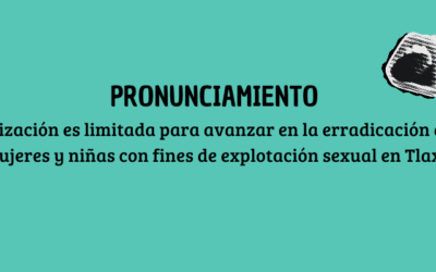 La judicialización es limitada para avanzar en la erradicación de la trata de mujeres y niñas con fines de explotación sexual en Tlaxcala